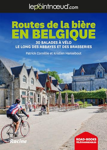 Routes de la bière en Belgique: 30 ballades à vélo le long des abbayes et des brasseries (lepointnoeud.com) von Racine