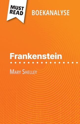 Frankenstein van Mary Shelley (Boekanalyse): Volledige analyse en gedetailleerde samenvatting van het werk von MustRead (NL)
