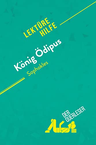 König Ödipus von Sophokles (Lektürehilfe): Detaillierte Zusammenfassung, Personenanalyse und Interpretation von derQuerleser.de