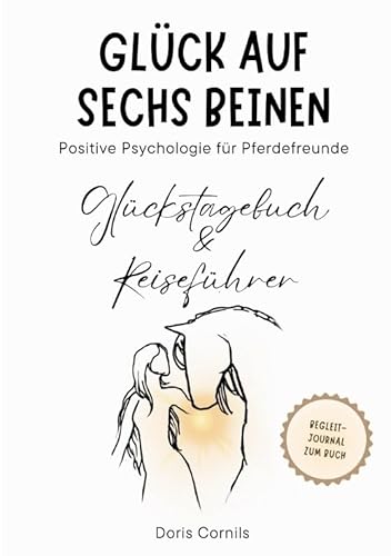 Glück auf sechs Beinen: Glückstagebuch & Reiseführer