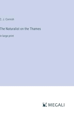 The Naturalist on the Thames: in large print von Megali Verlag