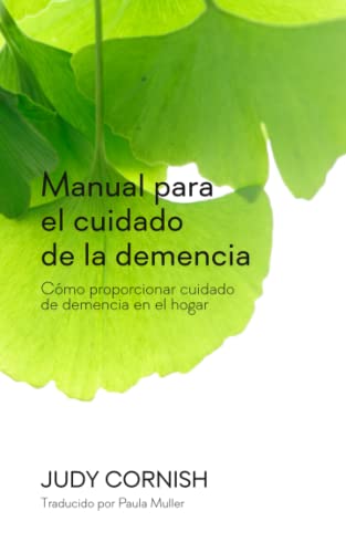 Manual para el cuidado de la demencia: Cómo proporcionar cuidado de demencia en el hogar (THE DEMENTIA HANDBOOK: How to Provide Dementia Care at Home) von Dementia & Alzheimer's Wellbeing Network