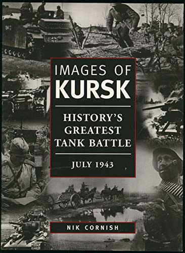 Images of Kursk: History's Greatest Tank Battle, July 1943