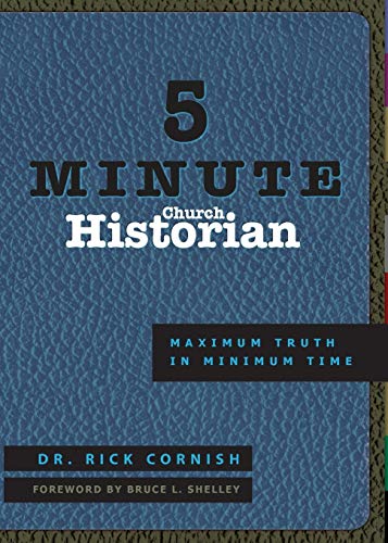 5 Minute Church Historian: Maximum Truth in Minimum Time 5 Minute Church Historian: Maximum Truth in Minimum Time