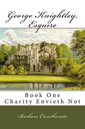 George Knightley, Esquire: Charity Envieth Not von CREATESPACE