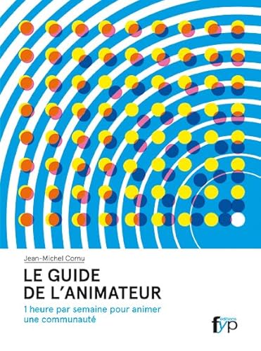 Le Guide de l'Animateur: 1 Heure par Semaine Pour Animer Une... von FYP