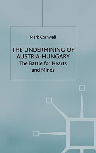 The Undermining of Austria-Hungary: The Battle for Hearts and Minds