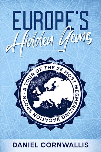 Europe's Hidden Gems: A Tour of the 25 Most Mesmerizing Vacation Spots von eBookIt.com