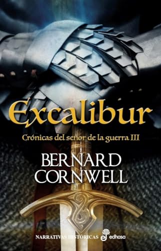 Excálibur : crónicas del señor de la guerra (Narrativas históricas) von Edhasa