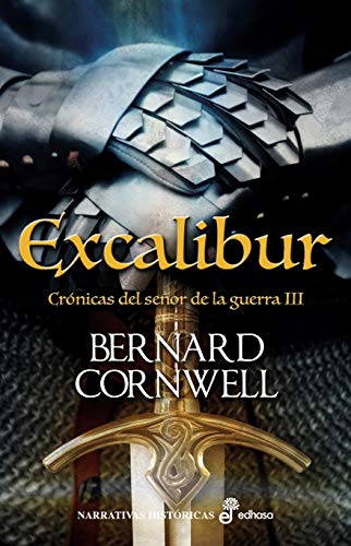 Excalibur: Crónicas del señor de la guerra (Narrativas históricas)
