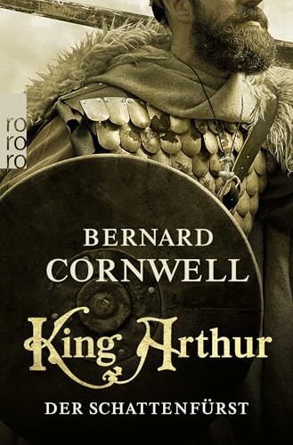 King Arthur: Der Schattenfürst: Historischer Roman von Rowohlt