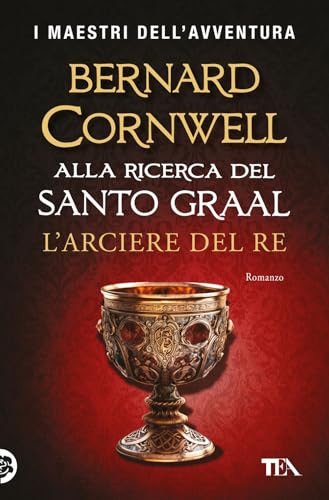 L'arciere del re. Alla ricerca del santo Graal (I maestri dell'avventura) von TEA