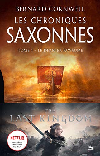 Les Chroniques saxonnes, T1 : Le Dernier Royaume Les Chroniques saxonnes, T1 : Le Dernier Royaume