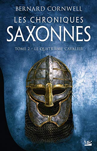 Les Chroniques saxonnes, T2 : Le Quatrième Cavalier Les Chroniques saxonnes, T2 : Le Quatrième Cavalier