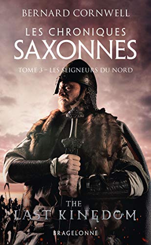 Les Chroniques saxonnes, T3 : Les Seigneurs du Nord Les Chroniques saxonnes, T3 : Les Seigneurs du Nord von BRAGELONNE