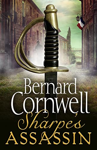 Sharpe’s Assassin: Sharpe is back in the gripping, epic new historical novel from the global bestselling author (The Sharpe Series)