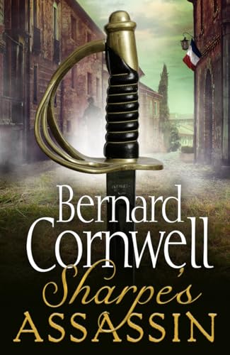 Sharpe’s Assassin: Sharpe is back in the gripping, epic new historical novel from the global bestselling author (The Sharpe Series) Sharpe’s Assassin: Sharpe is back in the gripping, epic new historical novel from the global bestselling author (The Sharpe Series)