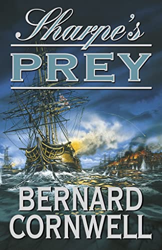 Sharpe's Prey: Richard Sharpe and the Expedition to Copenhagen, 1807 (The Sharpe Series)