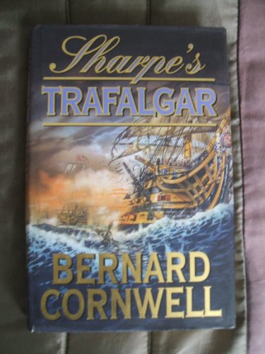Sharpe’s Trafalgar: The Battle of Trafalgar, 21 October 1805 (The Sharpe Series)