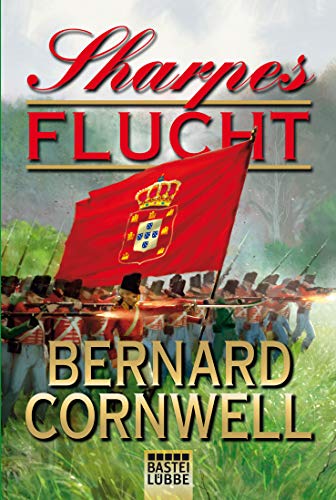 Sharpes Flucht: Richard Sharpe und der Bussaco-Feldzug, 1811. Deutsche Erstausgabe (Sharpe-Serie, Band 10) von Lübbe
