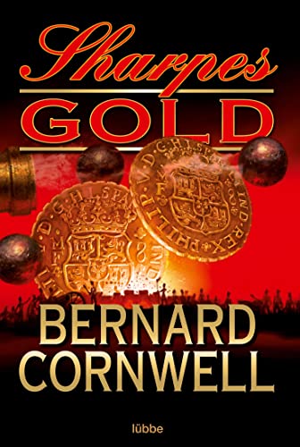 Sharpes Gold: Historischer Roman (Sharpe-Serie, Band 9)