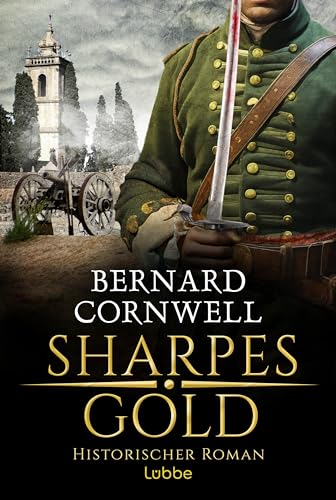 Sharpes Gold: Historischer Roman. Richard Sharpes neuntes Abenteuer in attraktiver Neugestaltung (Sharpe-Serie, Band 9) von Lübbe