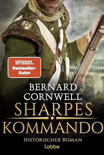 Sharpes Kommando: Historischer Roman. Richard Sharpe ist zurück auf dem Schlachtfeld von Almaraz. Ein brandneues Abenteuer. (Sharpe-Serie, Band 23) von Lübbe