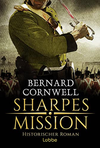 Sharpes Mission: Historischer Roman (Sharpe-Serie, Band 7) von Bastei Lübbe
