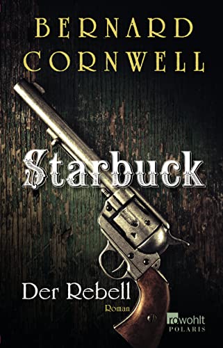 Starbuck: Der Rebell: Historischer Roman Starbuck: Der Rebell: Historischer Roman