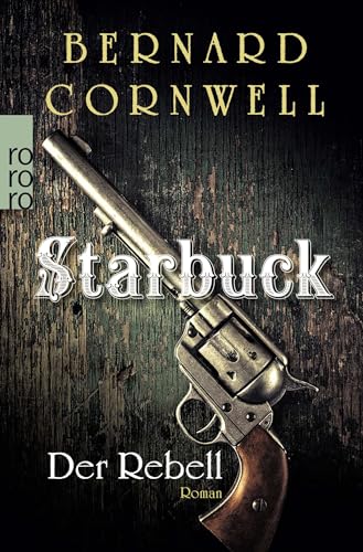 Starbuck: Der Rebell: Historischer Roman