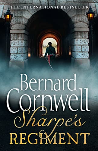 Sharpe’s Regiment: The Invasion of France, June to November 1813. A thrilling historical action adventure novel from the Sunday Times bestselling author (The Sharpe Series, Band 17)