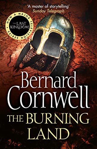 The Warrior Chronicles 05. The Burning Land (The Last Kingdom Series)
