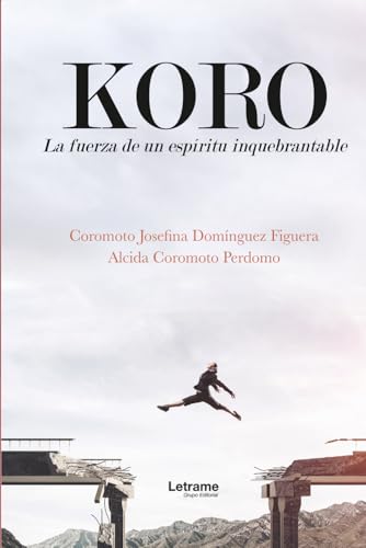 Koro. La historia de un espíritu inquebrantable von letrame