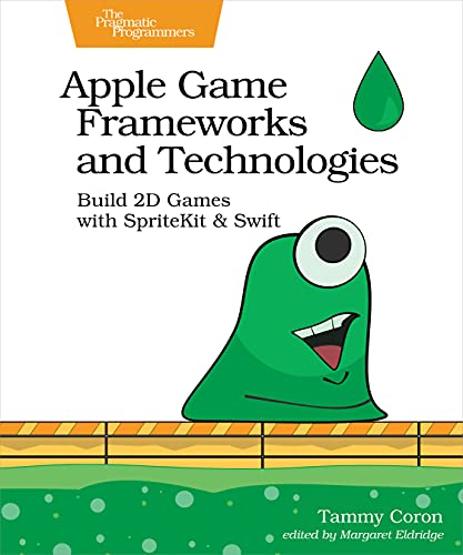 Apple Game Frameworks and Technologies: Build 2d Games With Spritekit & Swift