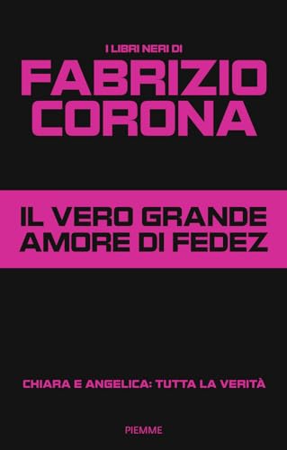 Il vero grande amore di Fedez. Chiara e Angelica: tutta la verità (Saggi PM) von Piemme