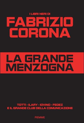 La grande menzogna. Totti - Ilary - Iovino - Fedez e il grande club della comunicazione (Saggi PM) von Piemme