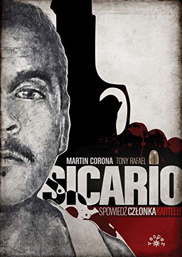 Sicario: Spowiedź członka kartelu