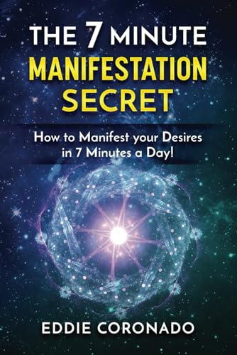 The 7 Minute Manifestation Secret: How to Manifest your Desires in 7 Minutes a Day! von Independently published