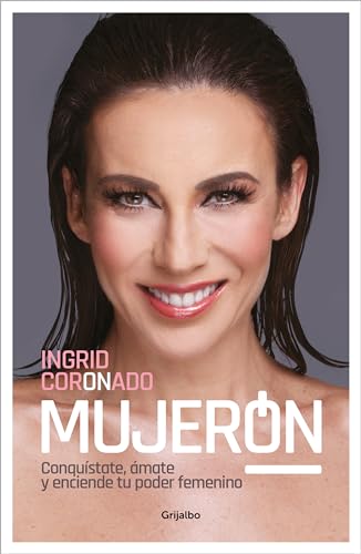 Mujerón / Great Woman: Conquistate, Amate Y Enciende Tu Poder Femenino