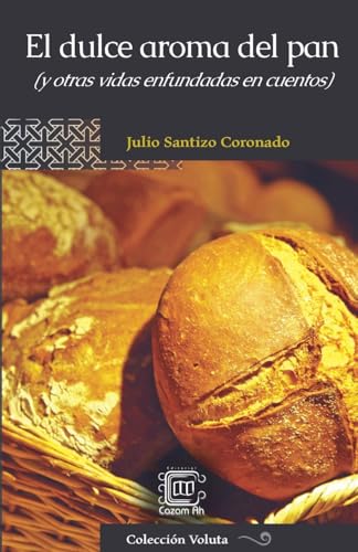 El dulce aroma del pan (y otras vidas enfundadas en cuentos) von CazamAh