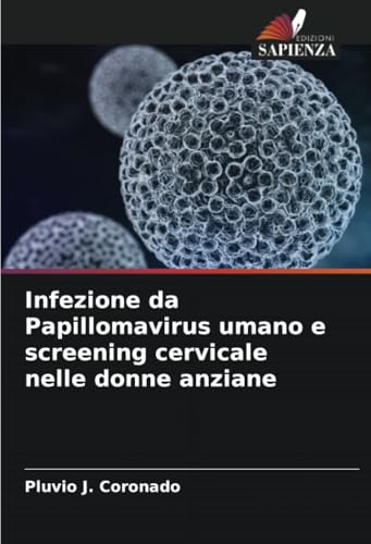 Infezione da Papillomavirus umano e screening cervicale nelle donne anziane: DE von Edizioni Sapienza