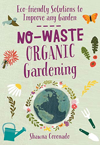 No-Waste Organic Gardening: Eco-friendly Solutions to Improve any Garden (No-Waste Gardening) von Cool Springs Press