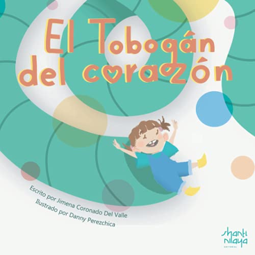 El Tobogán del Corazón El Tobogán del Corazón von Editorial Shanti Nilaya