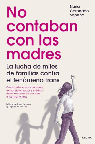 No contaban con las madres: La lucha de miles de familias contra el fenómeno trans (Deusto) von Deusto