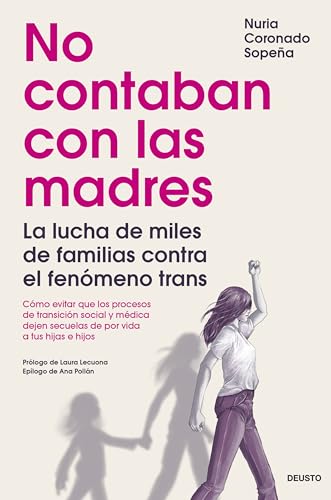 No contaban con las madres: La lucha de miles de familias contra el fenómeno trans (Deusto)