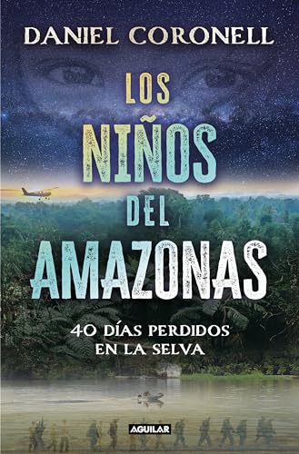 Los niños del Amazonas: 40 días perdidos en la selva (Aguilar)