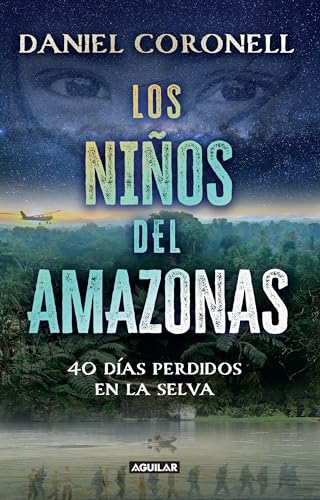 Los niños del Amazonas: 40 días perdidos en la selva / The Children of the Amazo n: 40 días perdidos en la selva / 40 Days Lost in the Jungle von Aguilar