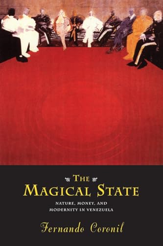 The Magical State: Nature, Money, and Modernity in Venezuela von University of Chicago Press