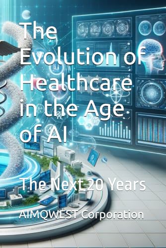 The Evolution of Healthcare in the Age of AI: The Next 20 Years