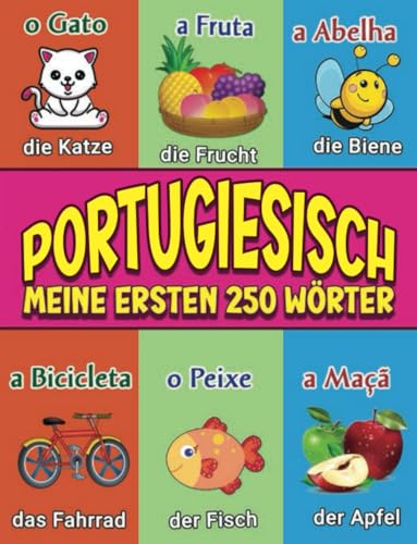 Portugiesisch: Meine ersten 250 Wörter: Bildwörterbuch Portugiesisch-Deutsch für Kinder: Über 250 wesentliche Wörter, ideal für 2 Jahre und älter | Dicionário Ilustrado Português-Alemão para Crianças